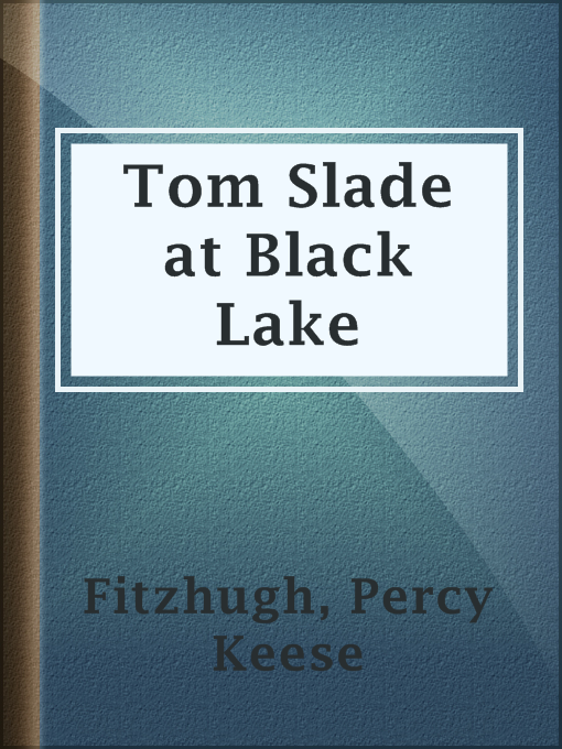 Title details for Tom Slade at Black Lake by Percy Keese Fitzhugh - Available